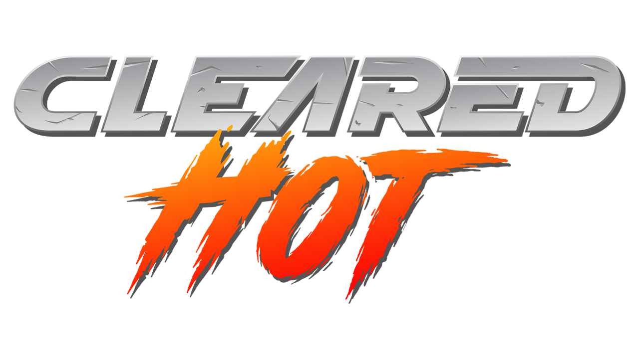 Cleared Hot